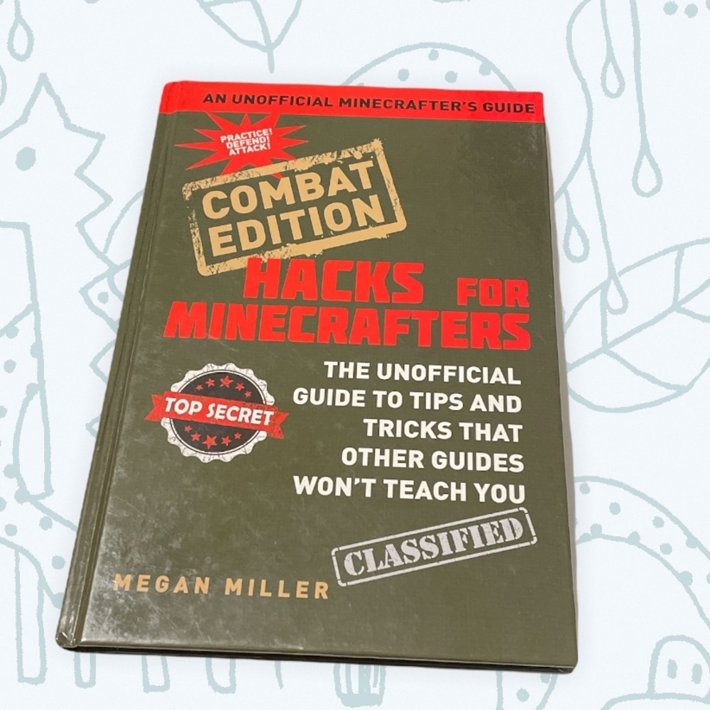 Hacks for Minecrafters: Combat Edition : The Unofficial Guide to Tips and Tricks